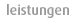 Leistungen